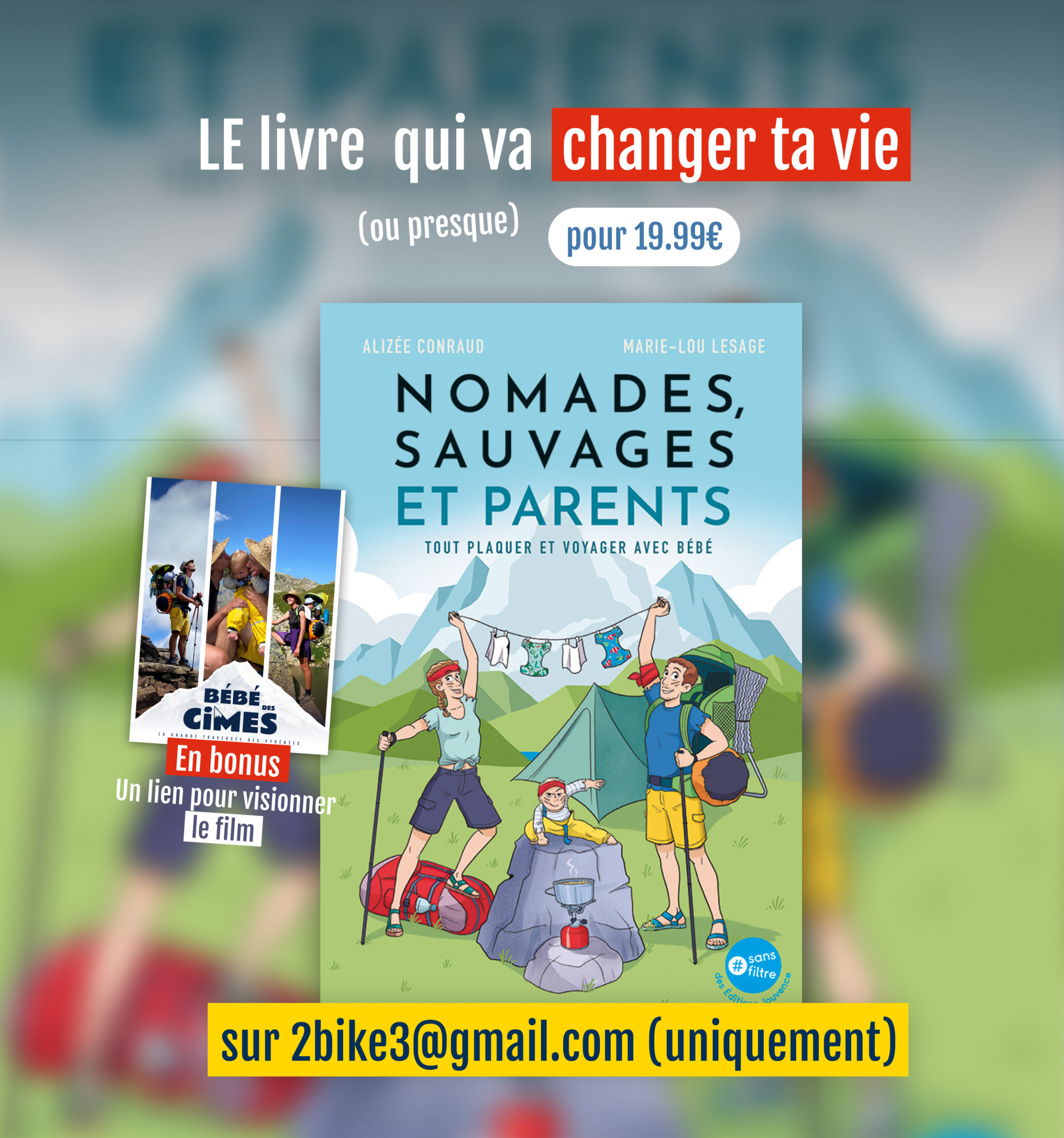 Le livre Nomades Sauvages et Parents de Alizée Conraud @2bike3 et Marie-Lou Lesage est disponible au prix de 19.99€ sur 2bike3@gmail.com en bonus un lien pour visionner le film bébé des cimes?
